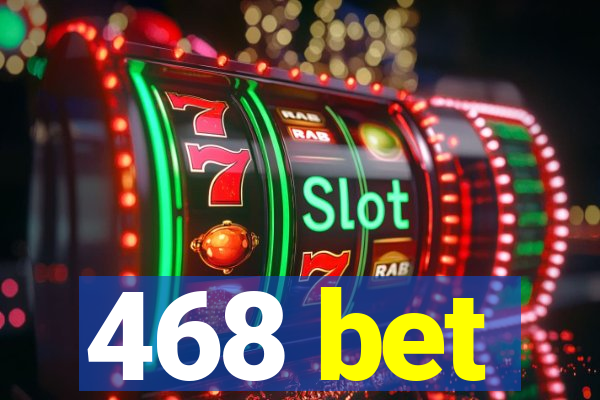 468 bet